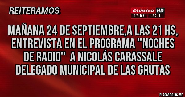 Placas Rojas - MAÑANA 24 de Septiembre,a las 21 Hs, entrevista en el programa ''Noches de Radio''  a NICOLÁS CARASSALE  Delegado Municipal de las Grutas 