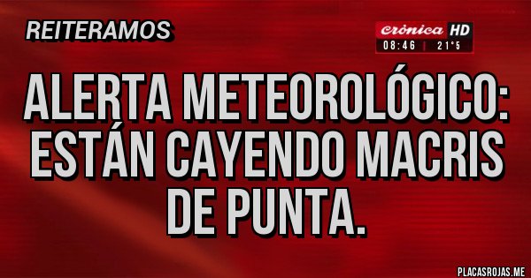 Placas Rojas - Alerta meteorológico: están cayendo macris de punta.