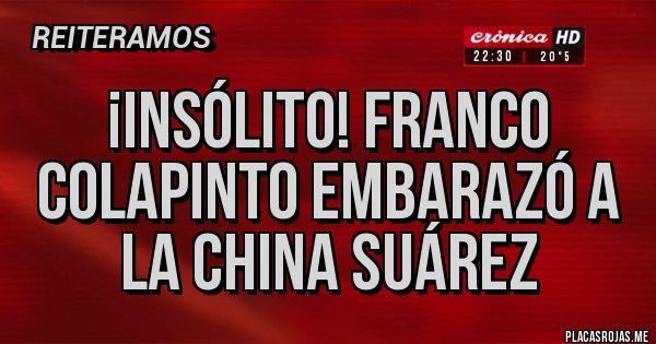 Placas Rojas - ¡Insólito! Franco Colapinto embarazó a la China Suárez 