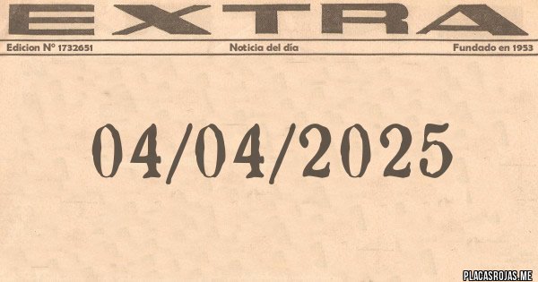 Placas Rojas - 04/04/2025