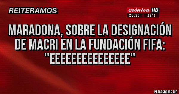 Placas Rojas - Maradona, sobre la designación de macri en la fundación FIFA: ''eeeeeeeeeeeeeee''
