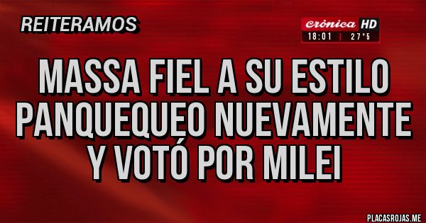 Placas Rojas - Massa fiel a su estilo panquequeo nuevamente y votó por MILEI 