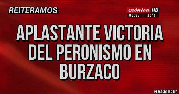 Placas Rojas - Aplastante Victoria del Peronismo en Burzaco