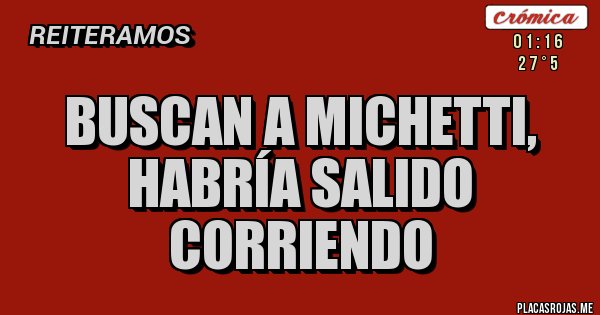 Placas Rojas - Buscan a Michetti, habría salido corriendo Placas Rojas - Buscan a Michetti, habría salido corriendo