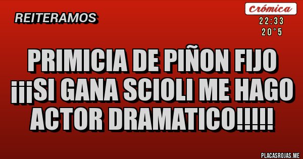 Placas Rojas - Primicia de Piñon Fijo
¡¡¡Si gana Scioli me hago actor dramatico!!!!! Placas Rojas - Primicia de Piñon Fijo
¡¡¡Si gana Scioli me hago actor dramatico!!!!!