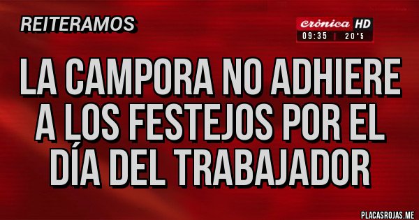 Placas Rojas - La Campora no adhiere a los festejos por el día del trabajador