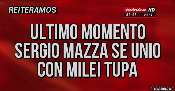 Placas Rojas - ultimo momento sergio mazza se unio con milei tupa Placas Rojas - ultimo momento sergio mazza se unio con milei tupa