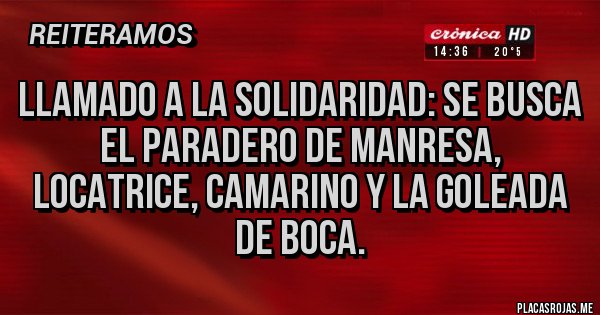 Placas Rojas - Llamado a la solidaridad: se busca el paradero de Manresa, Locatrice, Camarino y la goleada de Boca.
