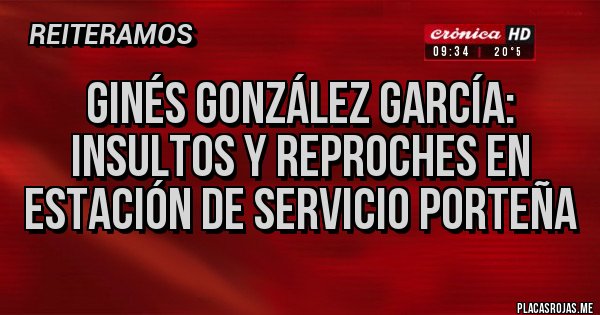 Placas Rojas - Ginés González García: Insultos y reproches en estación de servicio porteña