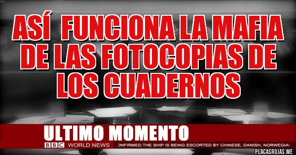 Placas Rojas - ASÍ  FUNCIONA LA MAFIA DE LAS FOTOCOPIAS DE LOS CUADERNOS 