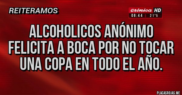 Placas Rojas - Alcoholicos anónimo felicita a boca por no tocar una copa en todo el año.