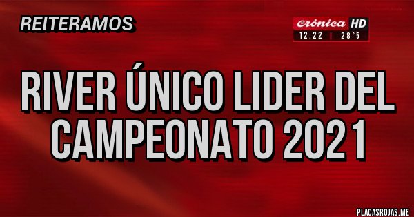 Placas Rojas - River único lider del campeonato 2021