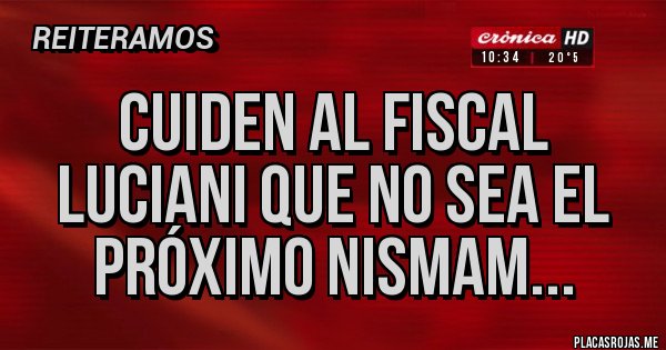 Placas Rojas - Cuiden al Fiscal Luciani que no sea el Próximo Nismam...