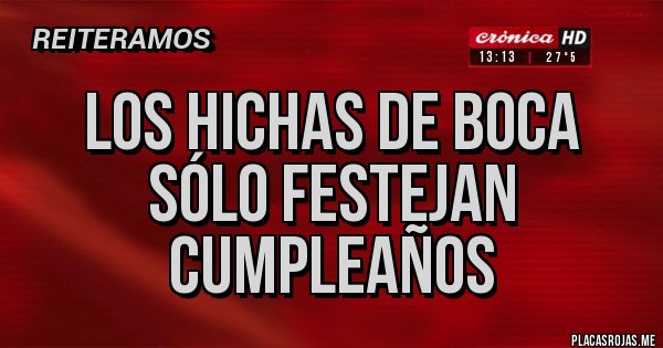 Placas Rojas - Los hichas de Boca sólo festejan cumpleaños 