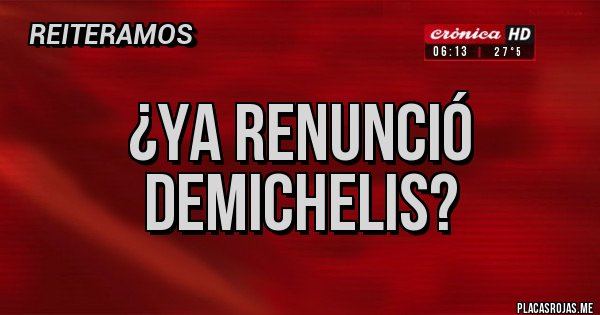 Placas Rojas - ¿Ya renunció
Demichelis? Placas Rojas - ¿Ya renunció
Demichelis?