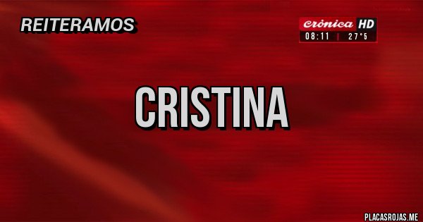Placas Rojas - Cristina