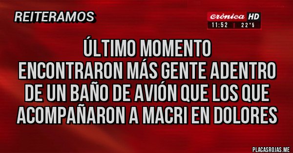 Placas Rojas - Último momento
Encontraron más gente adentro de un baño de avión que los que acompañaron a Macri en Dolores