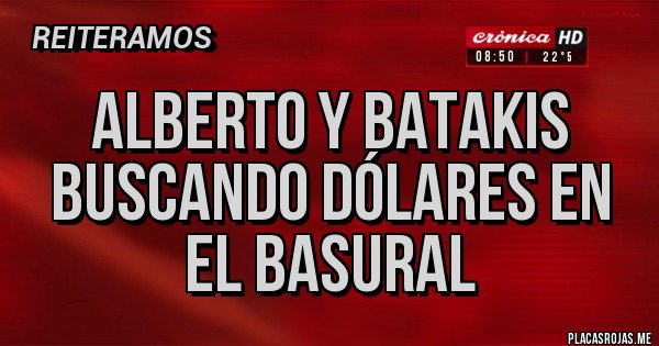 Placas Rojas - Alberto y Batakis buscando dólares en el basural