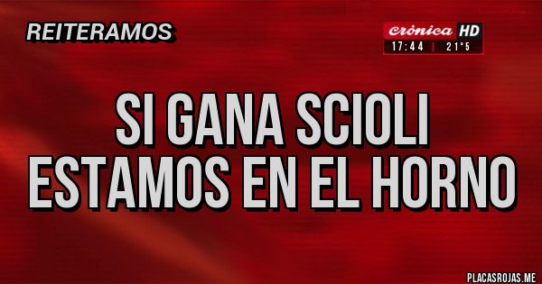 Placas Rojas - Si gana scioli estamos en el horno Placas Rojas - Si gana scioli estamos en el horno