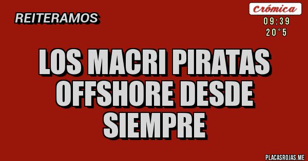 Placas Rojas - Los Macri piRatas Offshore desde siempre Placas Rojas - Los Macri piRatas Offshore desde siempre