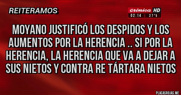 Placas Rojas - Moyano justificó los despidos y los aumentos por la herencia .. Si por la herencia, la herencia que va a dejar a sus nietos y contra re tártara nietos