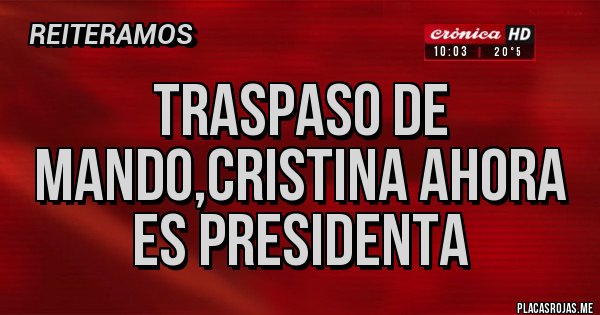 Placas Rojas - Traspaso de mando,Cristina ahora es presidenta