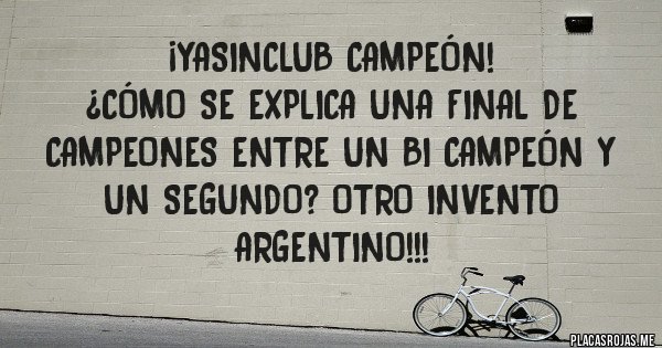 Placas Rojas - ¡YaSinClub Campeón!
¿Cómo se explica una final de campeones entre un Bi Campeón y un segundo? Otro invento Argentino!!! Placas Rojas - ¡YaSinClub Campeón!
¿Cómo se explica una final de campeones entre un Bi Campeón y un segundo? Otro invento Argentino!!!