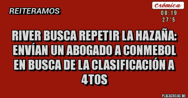 Placas Rojas - River busca repetir la hazaña: envían un abogado a conmebol en busca de la clasificación a 4tos Placas Rojas - River busca repetir la hazaña: envían un abogado a conmebol en busca de la clasificación a 4tos