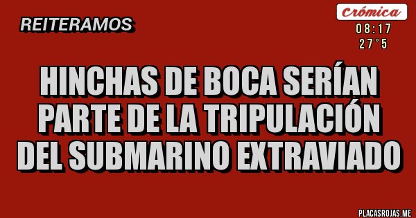 Placas Rojas - Hinchas de Boca serían parte de la tripulación del submarino extraviado