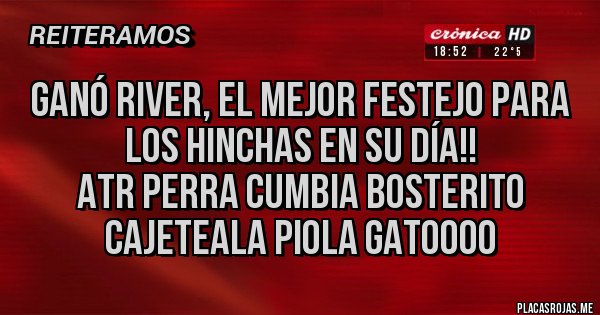 Placas Rojas - Ganó River, el mejor festejo para los hinchas en su día!!
ATR perra cumbia Bosterito cajeteala piola GATOOOO Placas Rojas - Ganó River, el mejor festejo para los hinchas en su día!!
ATR perra cumbia Bosterito cajeteala piola GATOOOO