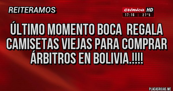 Placas Rojas - Último momento boca regala camisetas viejas para comprar árbitros en Bolivia.!!!! Placas Rojas - Último momento boca regala camisetas viejas para comprar árbitros en Bolivia.!!!!