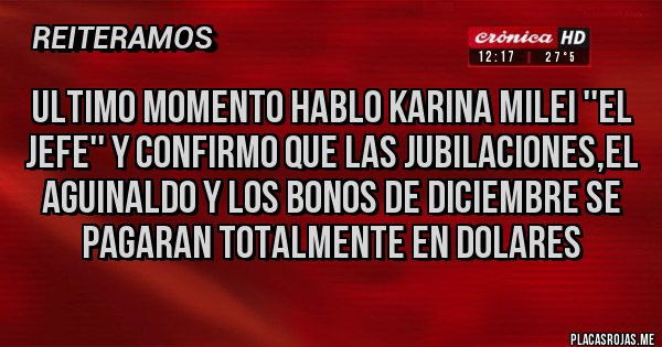 Placas Rojas - ULTIMO MOMENTO HABLO KARINA MILEI ''EL JEFE'' Y CONFIRMO QUE LAS JUBILACIONES,EL AGUINALDO Y LOS BONOS DE DICIEMBRE SE PAGARAN TOTALMENTE EN DOLARES