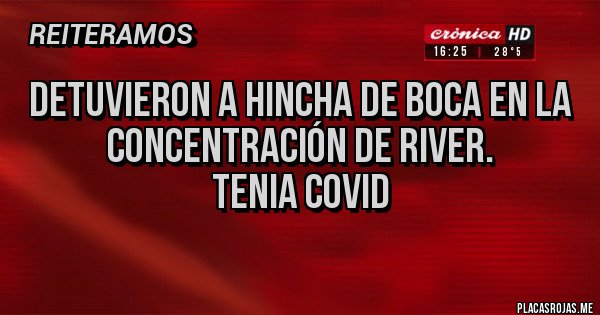 Placas Rojas - DETUVIERON A HINCHA DE BOCA EN LA CONCENTRACIÓN DE RIVER.
TENIA COVID
Placas Rojas - DETUVIERON A HINCHA DE BOCA EN LA CONCENTRACIÓN DE RIVER.
TENIA COVID