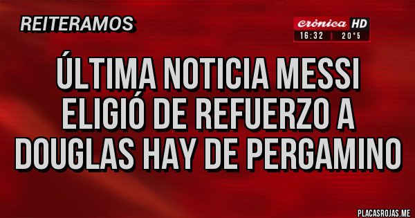 Placas Rojas - Última noticia Messi eligió de refuerzo a Douglas Hay de Pergamino