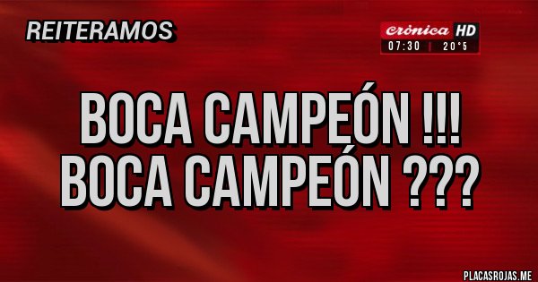 Placas Rojas - Boca campeón !!! boca campeón ??? Placas Rojas - Boca campeón !!! boca campeón ???