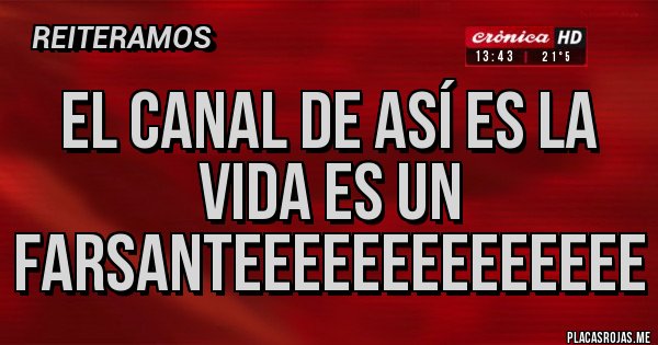 Placas Rojas - El canal de Así es la vida es un farsanteeeeeeeeeeeeee Placas Rojas - El canal de Así es la vida es un farsanteeeeeeeeeeeeee