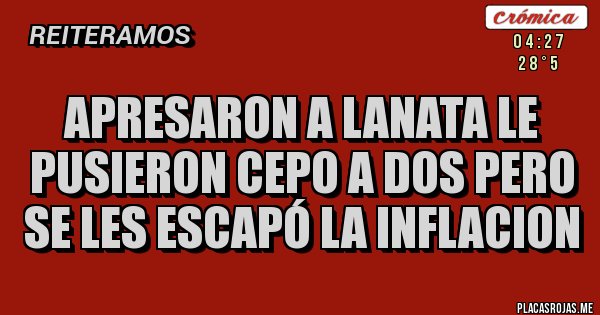 Placas Rojas - Apresaron a Lanata le pusieron cepo a dos pero se les escapó la INFLACION