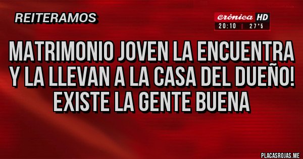 Placas Rojas - Matrimonio joven la encuentra y la llevan a la casa del dueño! Existe la gente buena 