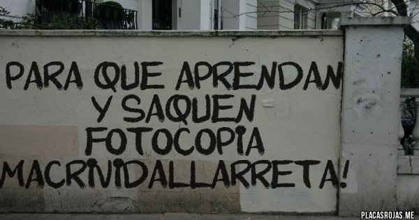 Placas Rojas - Para que aprendan y saquen fotocopia MacriVidalLarreta!