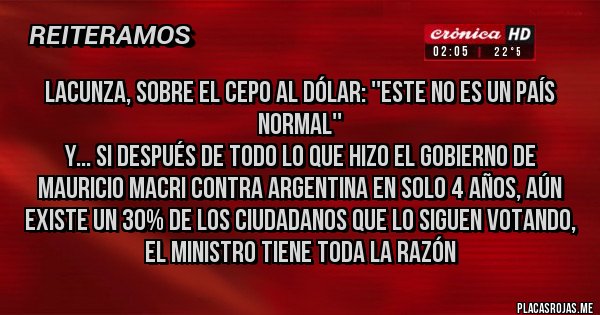 Placas Rojas - Lacunza, sobre el cepo al dólar: ''Este no es un país normal''
Y... si después de todo lo que hizo el gobierno de Mauricio Macri contra Argentina en solo 4 años, aún existe un 30% de los Ciudadanos que lo siguen votando, el Ministro tiene toda la razón