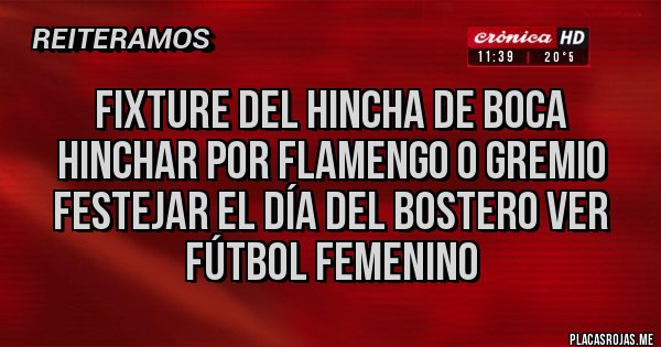 Placas Rojas - Fixture del hincha de Boca  hinchar por Flamengo o Gremio festejar el día del bostero ver fútbol femenino 