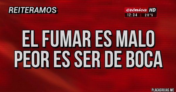 Placas Rojas - El fumar es malo peor es ser de boca Placas Rojas - El fumar es malo peor es ser de boca
