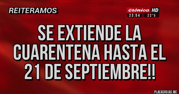 Placas Rojas - se extiende la cuarentena hasta el 21 de septiembre!!