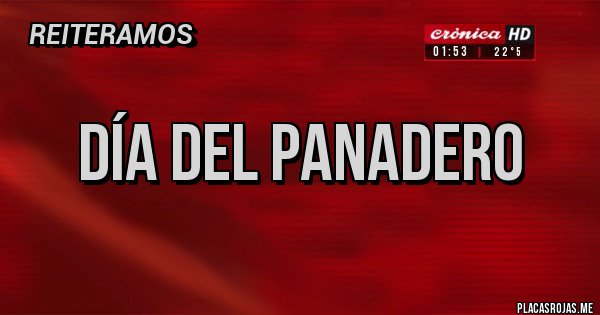Placas Rojas - día del panadero