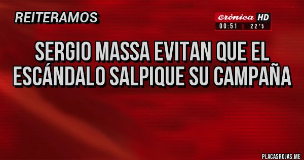 Placas Rojas - Sergio Massa evitan que el escándalo salpique su campaña
