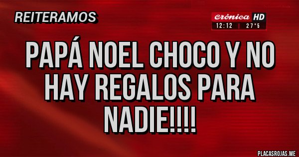 Placas Rojas - Papá Noel choco y no hay regalos para nadie!!!!