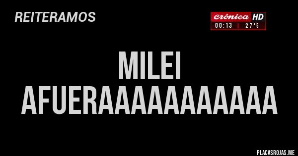 Placas Rojas - MILEI AFUERAAAAAAAAAAA