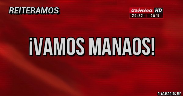 Placas Rojas - ¡vamos manaos!