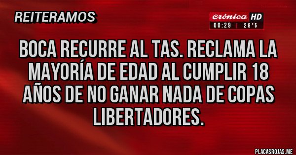 Placas Rojas - Boca recurre al tas. Reclama la mayoría de edad al cumplir 18 años de no ganar nada de copas libertadores. Placas Rojas - Boca recurre al tas. Reclama la mayoría de edad al cumplir 18 años de no ganar nada de copas libertadores.