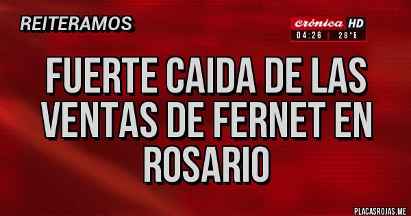 Placas Rojas - Fuerte caida de las ventas de fernet en Rosario